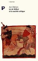 Couverture du livre « Le roi arthur et la societe celtique » de Jean Markale aux éditions Payot