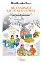 Couverture du livre « Le français en Côte d'Ivoire : quelle approche pluridimensionnelle de la variation linguistique ? » de Akissi Beatrice Boutin aux éditions L'harmattan