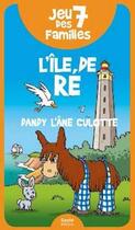 Couverture du livre « Jeu des 7 familles ; l'île de Ré ; Dandy l'âne culotte » de Luc Turlan aux éditions Geste