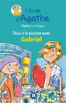 Couverture du livre « L'école d'Agathe ; tous à la piscine avec Gabriel » de Pakita et Jean-Philippe Chabot aux éditions Rageot