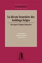 Couverture du livre « La decote boursiere des holdings belges : decrypter l'enigme financiere » de Colmant/Detournay aux éditions Larcier