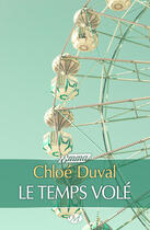 Couverture du livre « Le temps volé » de Duval Chloe aux éditions Milady