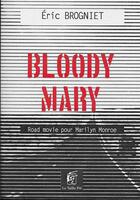 Couverture du livre « Bloody mary ; road movie pour Marilyn Monroe » de Eric Brogniet aux éditions Taillis Pre
