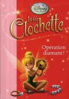 Couverture du livre « La Fée Clochette t.8 ; opération diamant ! » de Disney aux éditions Le Livre De Poche Jeunesse