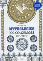 Couverture du livre « Art-thérapie ; mythologies ; 100 coloriages anti-stress » de Elena Lopez aux éditions Hachette Pratique