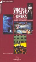 Couverture du livre « Quatre Siecles D'Opera » de Vila Marie-Christine aux éditions Larousse