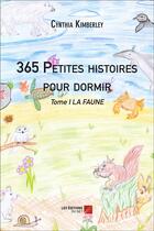 Couverture du livre « 365 petites histoires pour dormir t.1 ; la faune » de Cynthia Kimberley aux éditions Editions Du Net