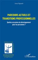 Couverture du livre « Parcours actuels et transitions professionnelles : quelles occasions de développement pour les personnes ? » de Anne Pignault aux éditions L'harmattan