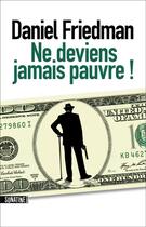 Couverture du livre « Ne deviens jamais pauvre ! » de Daniel Friedman aux éditions Sonatine