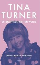 Couverture du livre « Le bonheur est en vous » de Tina Turner aux éditions Massot Editions