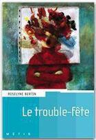 Couverture du livre « Le trouble-fête » de Bertin-R aux éditions Rageot Editeur