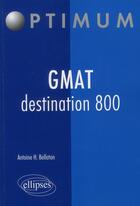 Couverture du livre « GMAT destination 800 » de Bellaton aux éditions Ellipses Marketing