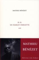 Couverture du livre « H.O. ; Hamlet omelette » de Mathieu Benezet aux éditions Leo Scheer