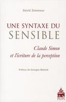 Couverture du livre « Une syntaxe du sensible ; Claude Simon et l'écriture de la perception » de D Zemmour aux éditions Sorbonne Universite Presses