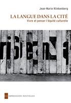 Couverture du livre « La langue dans la cité ; vivre et penser l'équilibre culturelle » de Klinkenberg Jean-Mar aux éditions Impressions Nouvelles