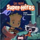 Couverture du livre « Les mini super-héros ; Groot à la rescousse ! » de Marvel aux éditions Disney Hachette