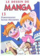 Couverture du livre « LE DESSIN DE MANGA Tome 13 : personnages super-déformés » de Gen Sato aux éditions Eyrolles
