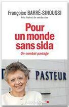 Couverture du livre « Pour un monde sans sida ; un combat partagé » de Francoise Barre-Sinoussi aux éditions Albin Michel
