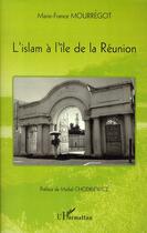 Couverture du livre « L'islam à l'île de la Réunion » de Marie-France Mourregot aux éditions L'harmattan