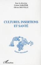 Couverture du livre « Cultures, insertions et santé » de Olivier Douville et Colette Sabatier aux éditions Editions L'harmattan