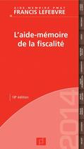 Couverture du livre « L'aide-mémoire de la fiscalité (édition 2014) » de  aux éditions Lefebvre