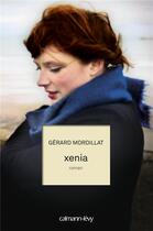 Couverture du livre « Xenia » de Gerard Mordillat aux éditions Calmann-levy