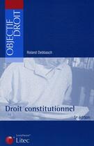 Couverture du livre « Droit constitutionnel (5e édition) » de Roland Debbasch aux éditions Lexisnexis