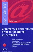 Couverture du livre « Commerce electronique ; droit internation al et europeen » de Patrick Thieffry aux éditions Lexisnexis