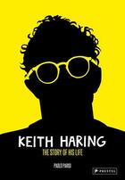 Couverture du livre « Keith Haring : the story of his life » de Paolo Parisi aux éditions Prestel