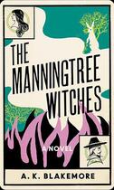 Couverture du livre « THE MANNIGTREE WITCHES » de A.K. Blakemore aux éditions Granta Books