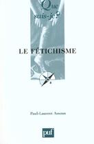 Couverture du livre « Fetichisme (2e ed) (le) » de Paul-Laurent Assoun aux éditions Que Sais-je ?