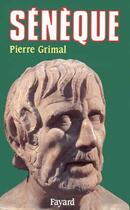 Couverture du livre « Sénèque : Ou la conscience de l'Empire » de Pierre Grimal aux éditions Fayard