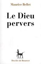 Couverture du livre « Le dieu pervers » de Maurice Bellet aux éditions Desclee De Brouwer