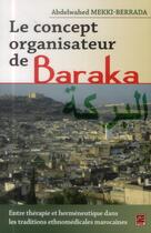 Couverture du livre « Le concept organisateur de Baraka : entre thérapie et herméneutique dans les traditions ethnomédicales marocaines » de Abdelwahed Mekki-Berrada aux éditions Presses De L'universite De Laval
