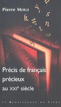 Couverture du livre « Precis de francais precieux au xxi siecle » de Pierre Merle aux éditions Renaissance Du Livre