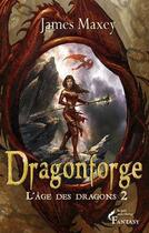 Couverture du livre « Dragonforge Tome 2 ; l'âge des dragons » de Maxey James aux éditions Pre Aux Clercs