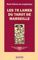 Couverture du livre « Les 78 lames du tarot de Marseille » de Marie-Therese Des Longchamps aux éditions Guy Trédaniel