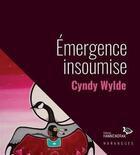 Couverture du livre « Emergence insoumise. reflexions sur la persistance du racisme » de Wylde Cyndy aux éditions Hannenorak