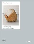 Couverture du livre « Avant le paysage ; before the landscape » de Daniel Pontoreau aux éditions Prisme Editions