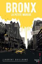 Couverture du livre « Bronx ; la petite morgue » de Guilaume Laurent aux éditions French Pulp