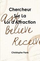 Couverture du livre « Chercheur sur la loi d'attraction » de Pank Christophe aux éditions Lulu