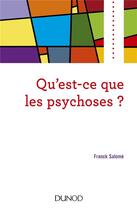 Couverture du livre « Qu'est-ce que les psychoses ? » de Franck Salome aux éditions Dunod