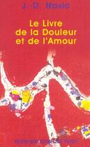 Couverture du livre « Livre de la douleur et de l'amour (le) (édition 2003) » de Nasio J.-D. aux éditions Payot