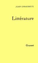 Couverture du livre « Littérature » de Jean Giraudoux aux éditions Grasset Et Fasquelle