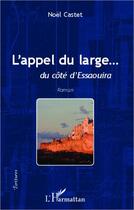 Couverture du livre « L'appel du large... du côte d'Essaouira » de Noel Castet aux éditions Editions L'harmattan