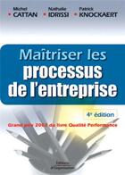 Couverture du livre « Maitriser les processus de l'entreprise guide operationnel (4e édition) » de Idrissi/Cattan aux éditions Organisation