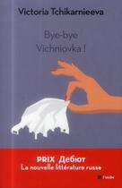 Couverture du livre « Bye bye Vichniovka » de Victoria Tchikarnieeva aux éditions Editions De L'aube