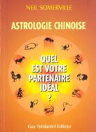 Couverture du livre « Astrologie chinoise : quel est votre partenaire ideal ? » de Somerville Neil aux éditions Guy Trédaniel