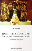 Couverture du livre « Identités et cultures ; politiques des cultural studies » de Stuart Hall aux éditions Amsterdam