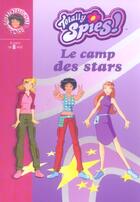 Couverture du livre « Totally spies t.9 ; le camp des stars » de Rubbio Vanessa aux éditions Hachette Jeunesse